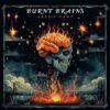 Burnt Brains - Premade Album Cover featuring a bold and fiery design for rock and metal music.