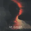 Go Slowly The text on the Cover Art is just a placeholder. Your title and logo will be added after purchase. You will also receive the Cover Art image without text and logo for other promotional uses. Cover Art size: 3000 x 3000 px, 300dpi, JPG/PNG. Designed for all major music platforms.