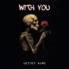 With You dark vine figure rising album cover art skeleton rose album cover art - With You dark gothic romantic design for rock, metal, and alternative artists