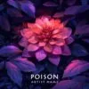 Poison - A mysterious music album cover featuring a glowing pink and purple dahlia flower surrounded by dark, shadowy leaves against a black background.